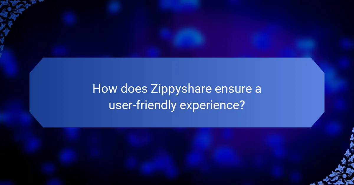 How does Zippyshare ensure a user-friendly experience?
