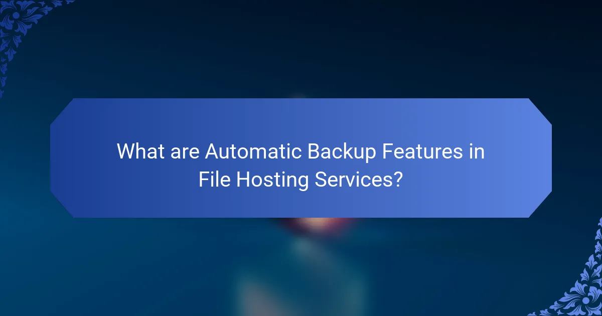 What are Automatic Backup Features in File Hosting Services?