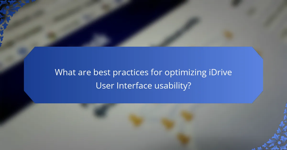 What are best practices for optimizing iDrive User Interface usability?