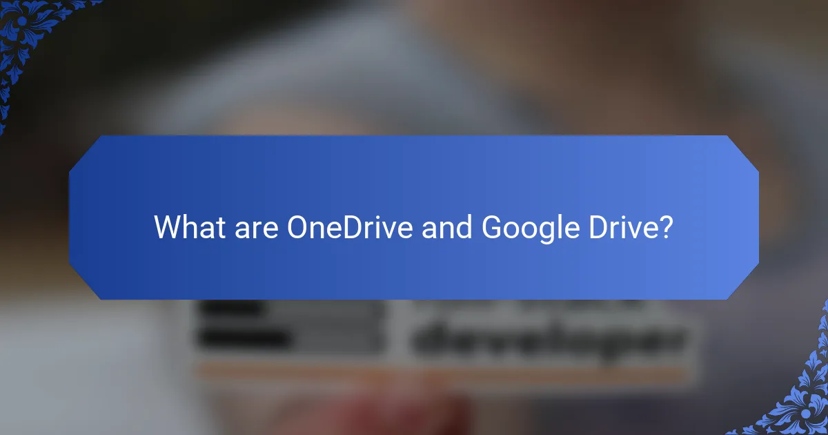 What are OneDrive and Google Drive?