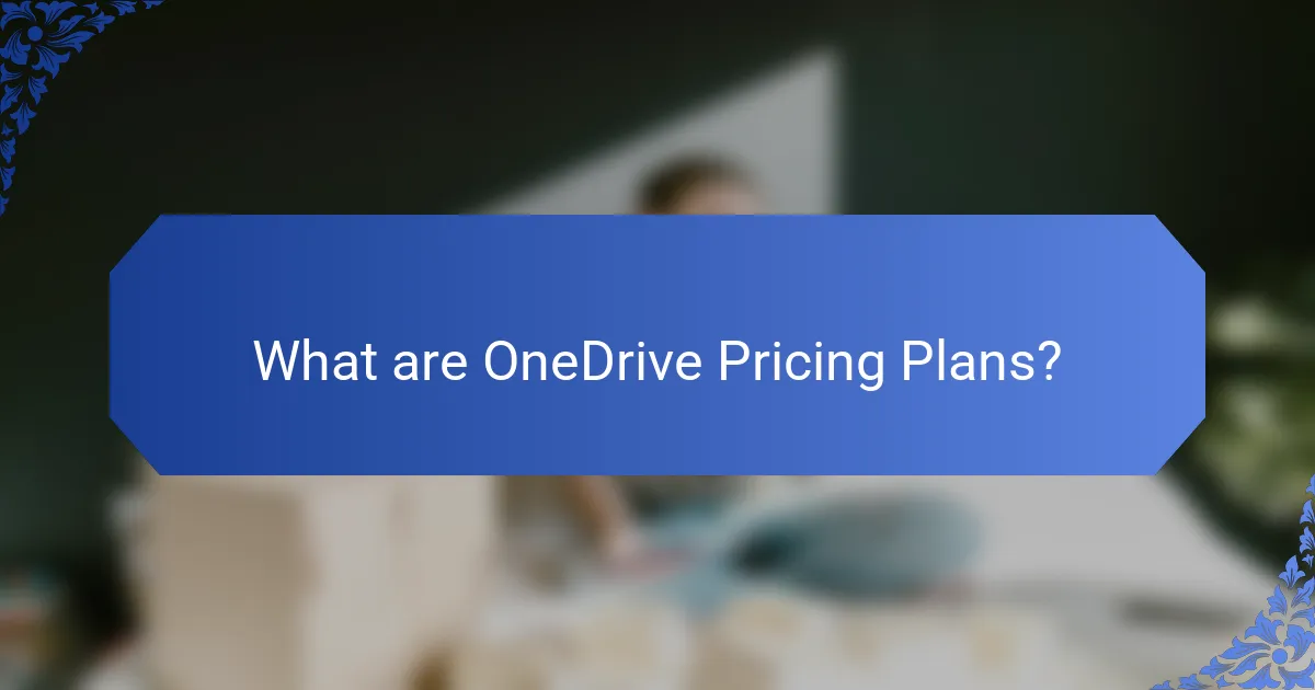 What are OneDrive Pricing Plans?