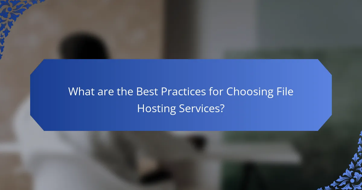 What are the Best Practices for Choosing File Hosting Services?
