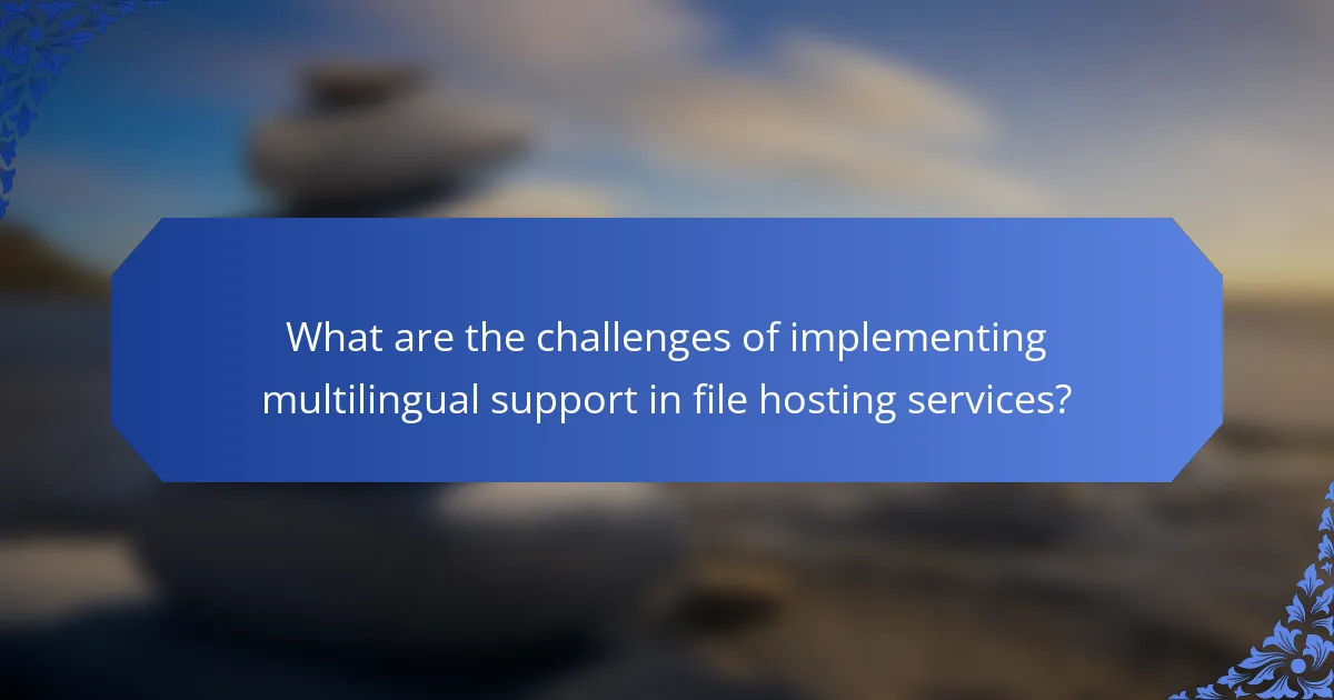 What are the challenges of implementing multilingual support in file hosting services?