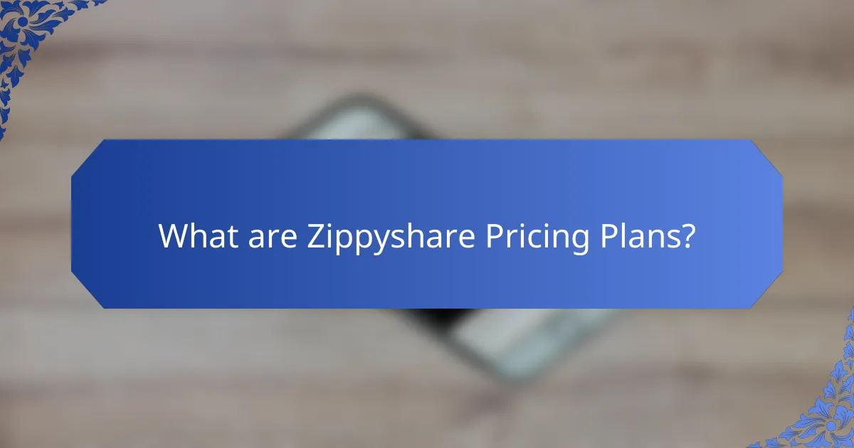 What are Zippyshare Pricing Plans?