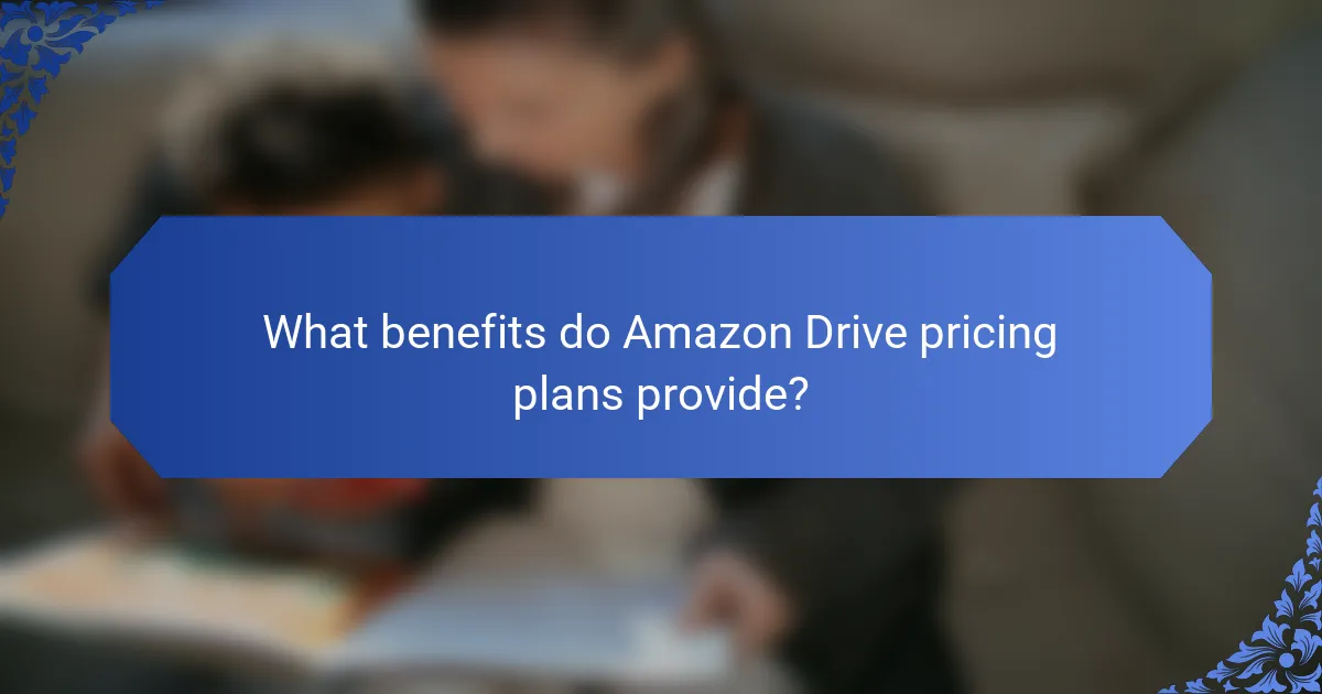 What benefits do Amazon Drive pricing plans provide?