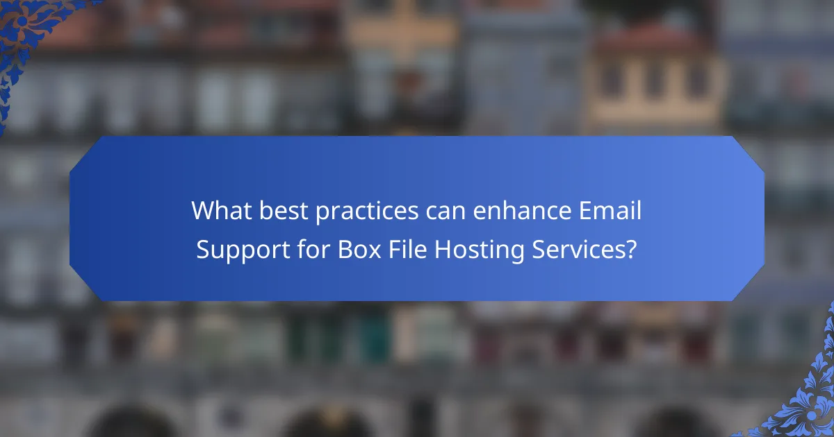 What best practices can enhance Email Support for Box File Hosting Services?