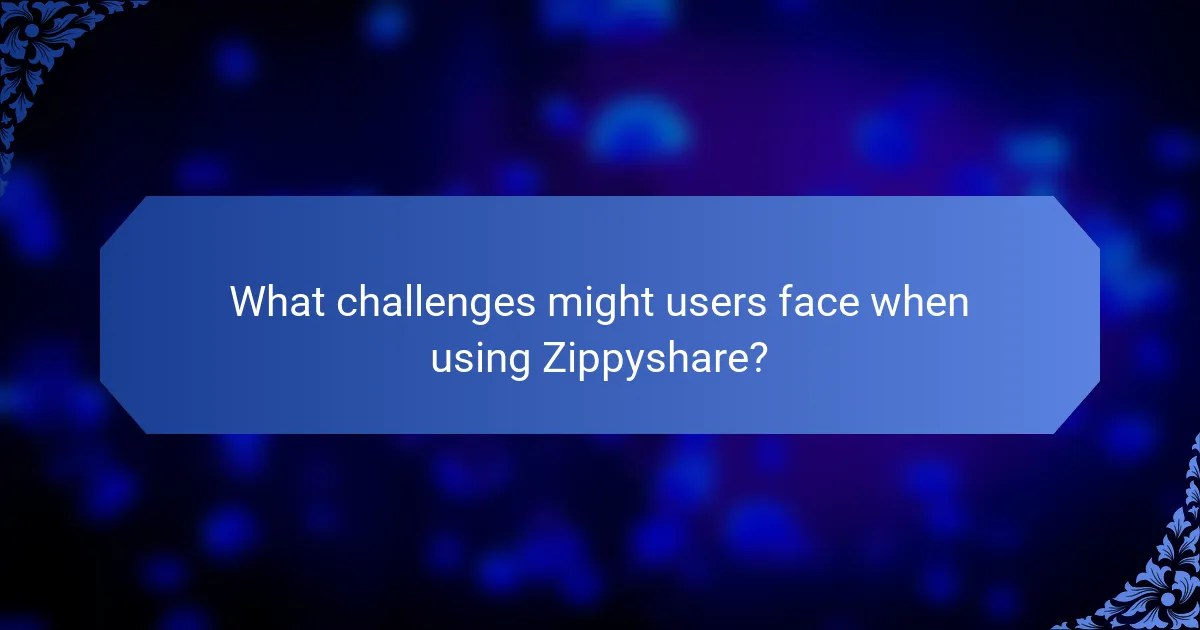 What challenges might users face when using Zippyshare?