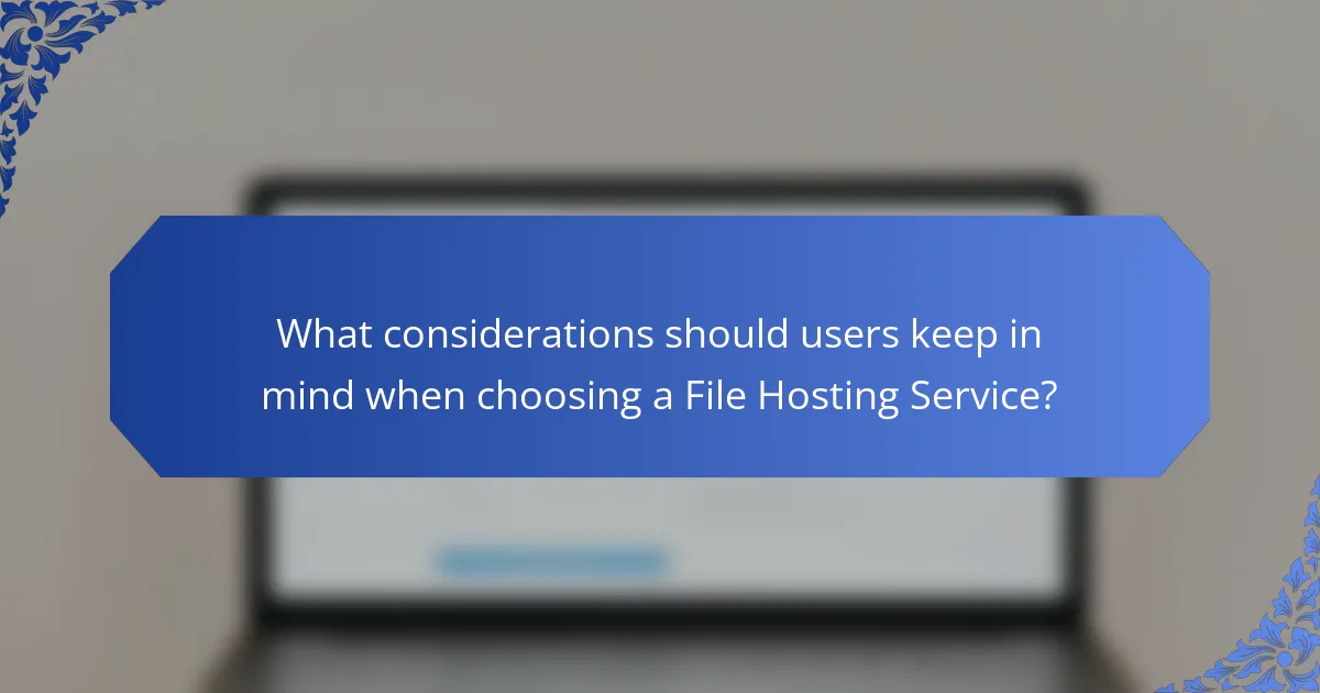 What considerations should users keep in mind when choosing a File Hosting Service?