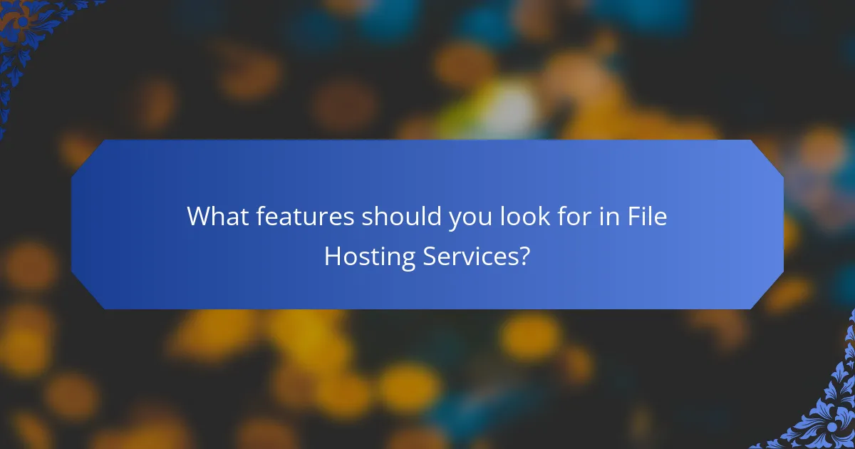 What features should you look for in File Hosting Services?