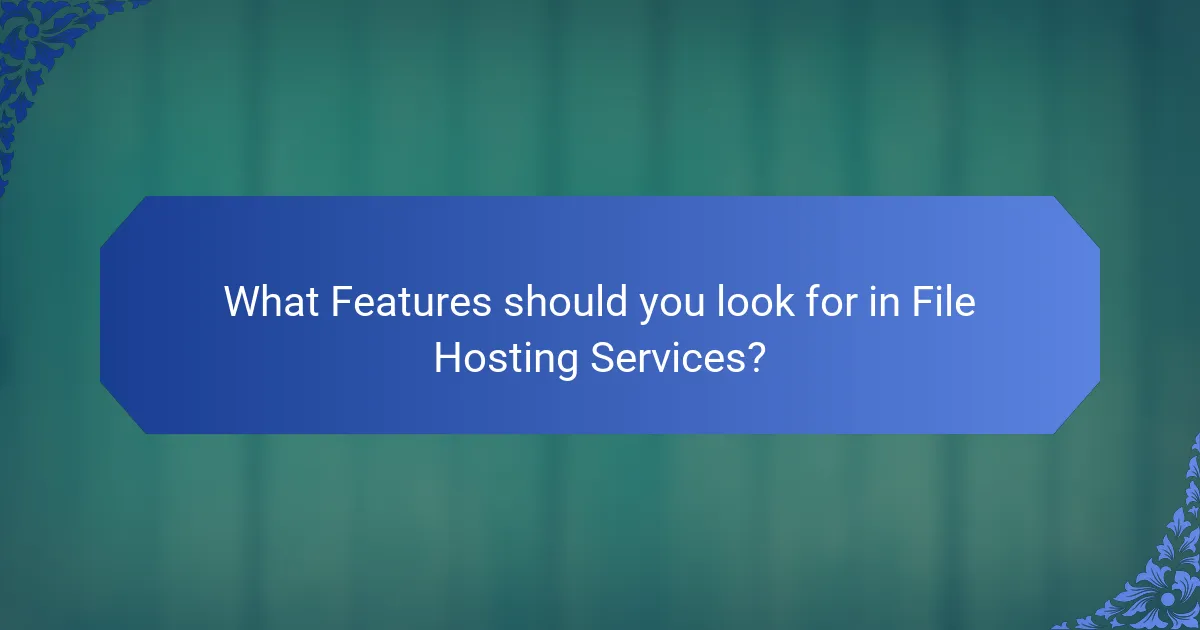 What Features should you look for in File Hosting Services?