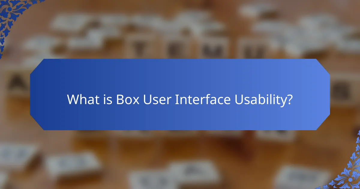 What is Box User Interface Usability?