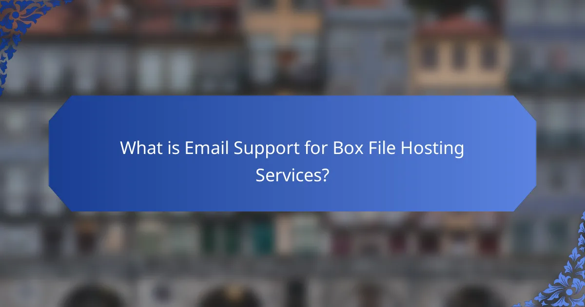 What is Email Support for Box File Hosting Services?