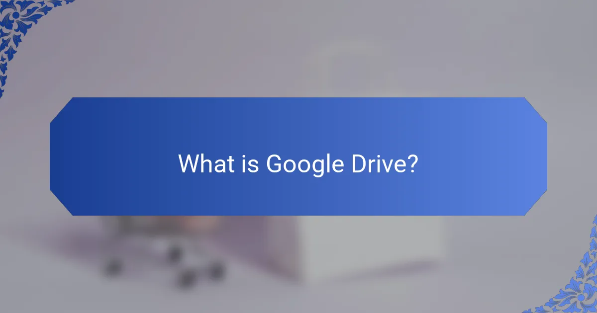What is Google Drive?