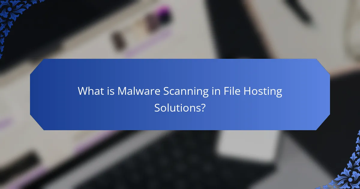 What is Malware Scanning in File Hosting Solutions?