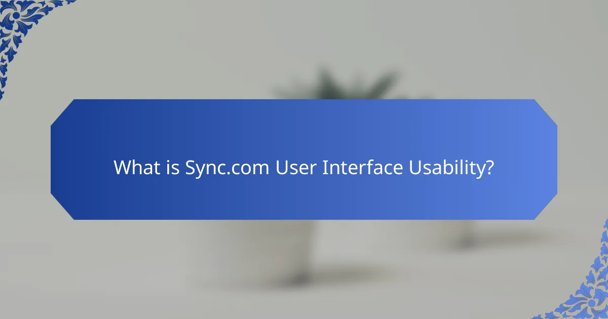What is Sync.com User Interface Usability?