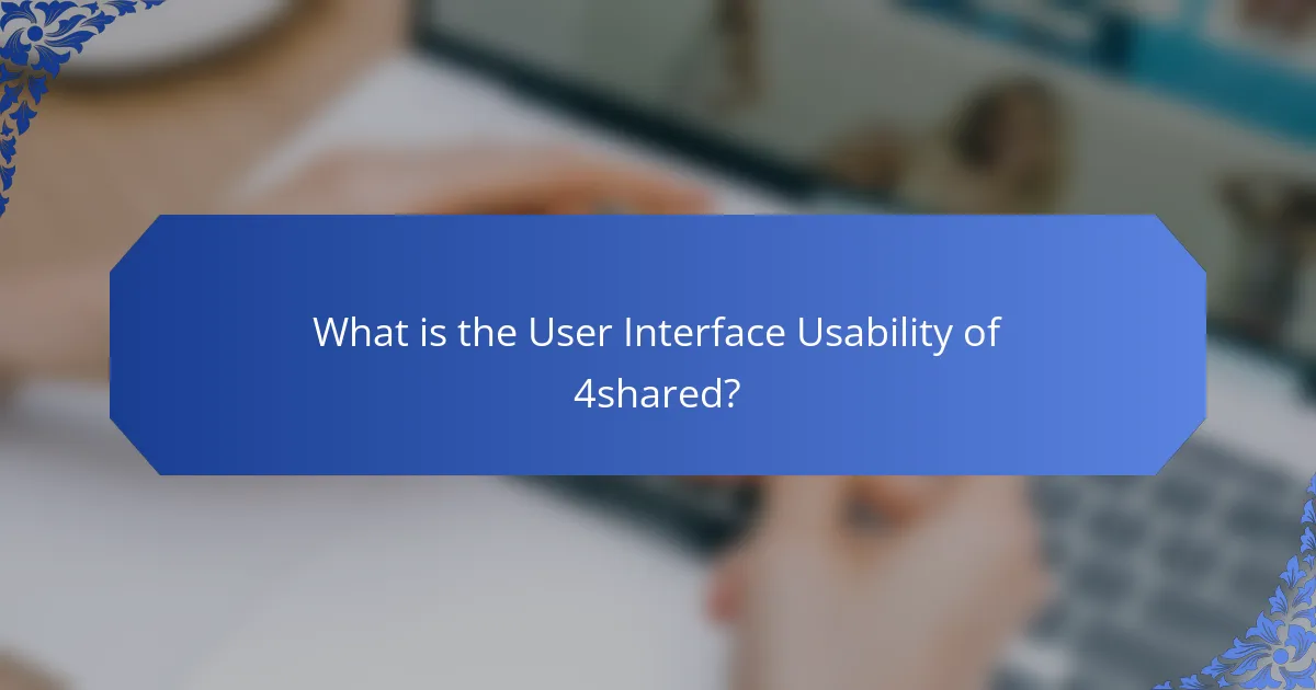 What is the User Interface Usability of 4shared?