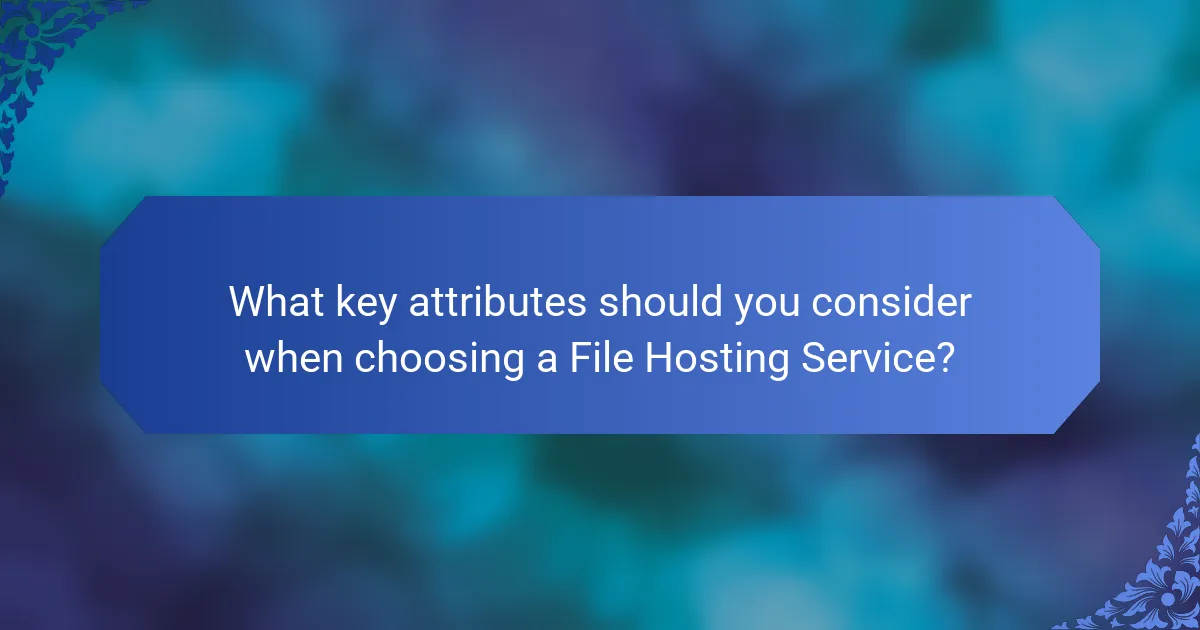 What key attributes should you consider when choosing a File Hosting Service?