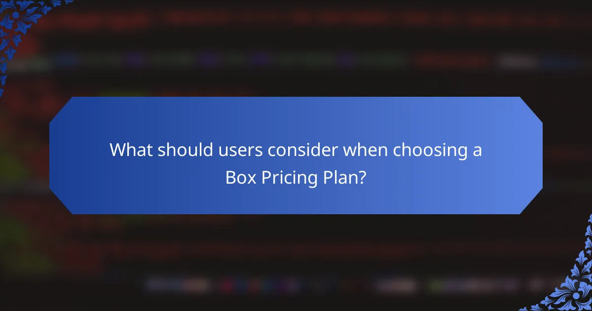 What should users consider when choosing a Box Pricing Plan?
