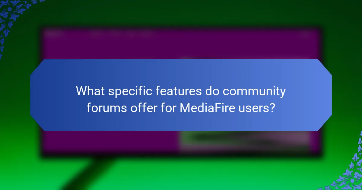 What specific features do community forums offer for MediaFire users?