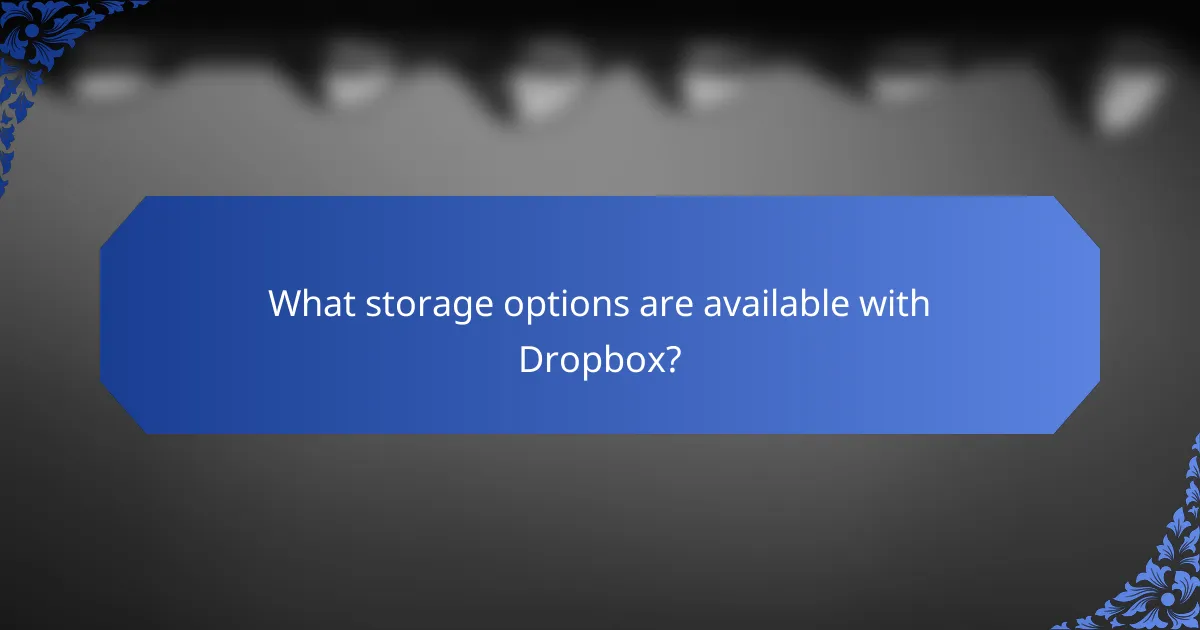 What storage options are available with Dropbox?
