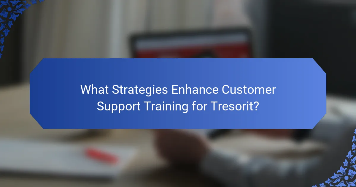 What Strategies Enhance Customer Support Training for Tresorit?